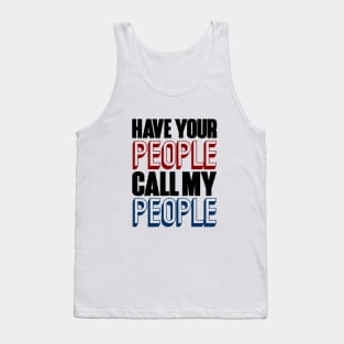 Have your people call my people. Tank Top